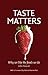 Taste Matters: Why We Like the Foods We Do