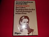 Erinnerungen - Das Leben Dostojewskis in den Aufzeichnungen seiner Frau - Anna Grigorjewna Dostojewski, Rene F&uuml;l&ouml;p-Miller, Friedrich Eckstein