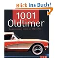 1001 Oldtimer. Die ber�hmtesten Modelle von 1885 bis 1975