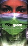 Code Green: Money-Driven Hospitals and the Dismantling of Nursing (Culture and Politics of Health Care Work)