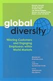 Global Diversity: Winning Customers and Engaging Employees Within World Markets