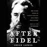 After Fidel: The Inside Story of Castro's Regime and Cuba's Next Leader