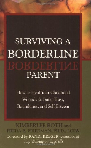 Surviving a Borderline Parent: How to Heal Your Childhood Wounds and Build Trust, Boundaries, and Self-Esteem Book Image