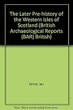 The later prehistory of the Western Isles of Scotland