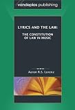 Lyrics and the Law: The Constitution of Law in Music