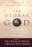 Global God, The: Multicultural Evangelical Views of God