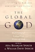 Global God, The: Multicultural Evangelical Views of God