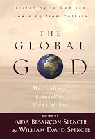 Global God, The: Multicultural Evangelical Views of God