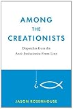 Among the Creationists: Dispatches from the Anti-Evolutionist Front Line