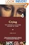 Crying: A Natural and Cultural History of Tears