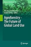 Agroforestry : the future of global land use