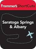 Saratoga Springs and Albany, New York State: Frommer's ShortCuts