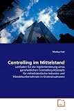 Produkt-Bild: Controlling im Mittelstand: Leitfaden f&uuml;r die Implementierung eines ganzheitlichen Controlling-Konzepts f&uuml;r mittelst&auml;ndische Industrie und Handelsunternehmen in Krisensituationen