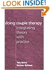 Doing Couple Therapy: Integrating Theory with Practice