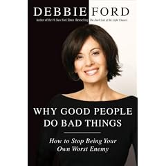 Why Good People Do Bad Things: How to Stop Being Your Own Worst Enemy