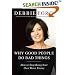 Why Good People Do Bad Things: How to Stop Being Your Own Worst Enemy