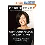 Why Good People Do Bad Things: How to Stop Being Your Own Worst Enemy