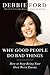 Why Good People Do Bad Things: How to Stop Being Your Own Worst Enemy