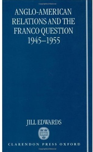 Anglo-American Relations and the Franco Question, 1945-1955 On Sale