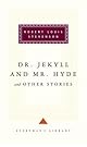 Dr Jekyll and Mr Hyde : And Other Stories (Everyman's Library)