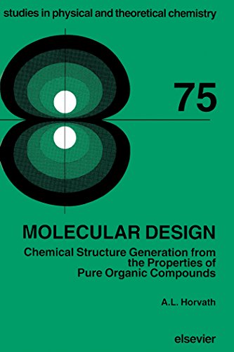 Molecular Design: Chemical Structure Generation from the Properties of Pure Organic Compounds (Studies in Physical and Theoretical Chemistry)