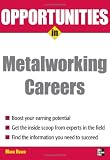 Opportunities in Metalworking (Opportunities in)