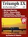Triumph IX: Salt Sea to Bays, Valleys, Dells, and Firestorms 1927-2007 (Triumph, 9)