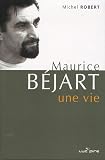 Maurice B�jart, une vie : Derniers entretiens