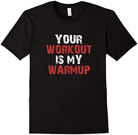 Men's Your Workout Is My Warmup Tshirt 2XL Black