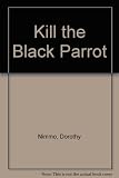 Kill the black parrot