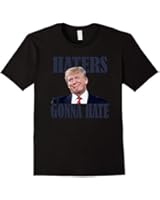 Funny haters gonna hate Donald trump t shirt