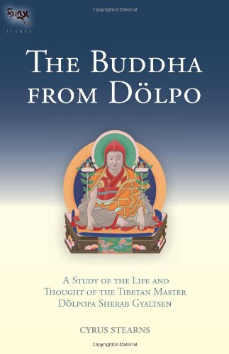 The Buddha From Dolpo: A Study Of The Life And Thought Of The Tibetan Master Dolpopa Sherab Gyaltsen (Tsadra)