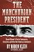 The Manchurian President: Barack Obama's Ties to Communists, Socialists and Other Anti-American Extremists 1st (first) edition