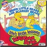 When Little Bears Are Scaredy Bears Life's Little Lessons with the Berenstain Bears