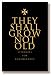 They Shall Grow Not Old: Resources for Remembrance, Memorial and Commemorative Services