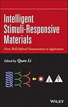 Intelligent Stimuli-Responsive Materials: From Well-Defined Nanostructures to Applications Intelligent Stimuli-Responsive Materials: From Well-Defined Nanostructures to Applications