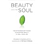 Beauty and the Soul: The Extraordinary Power of Everyday Beauty to Heal Your Life