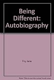 Being different : the autobiography of Jane Fry