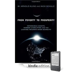From Poverty to Prosperity: Intangible Assets, Hidden Liabilities and The Lasting Triumph over Scarcity