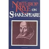Northrop Frye on Shakespeare ~ Northrop Frye