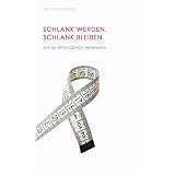 Schlank Werden, Schlank Bleiben. Wie Sie erfolgreich abnehmen. (Der Gl�cks-Fokus)von "Torsten Heinrich"