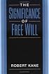The Significance of Free Will