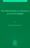 The Philosophical Theology of Austin Farrer (Studies in Philosophical Theology)