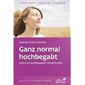 Ganz normal hochbegabt: Leben als hochbegabter Erwachsener