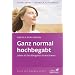 Ganz normal hochbegabt: Leben als hochbegabter Erwachsener
