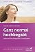 Ganz normal hochbegabt: Leben als hochbegabter Erwachsener