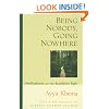 Being Nobody Going Nowhere: Meditations on the Buddhist Path