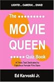 The Movie Queen Quiz Book: A Trivia Test Dedicated to Fabulous Female Film Stars