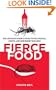 Fierce Food: The Intrepid Diner's Guide to the Unusual, Exotic, and Downright Bizarre
