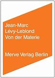 Produkt-Bild: Von der Materie: relativistisch, quantentheoretisch, wechselwirkungstheoretisch